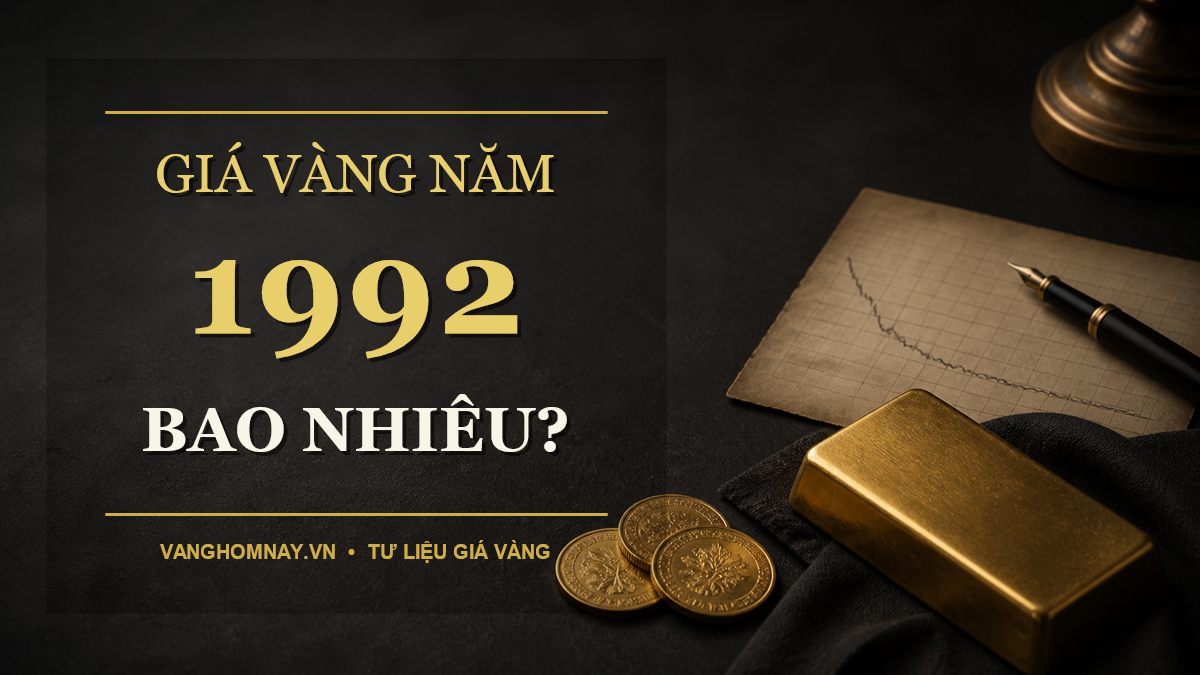 Giá Vàng Năm 1992 Là Bao Nhiêu? Mức Thấp Của Đầu Thập Niên