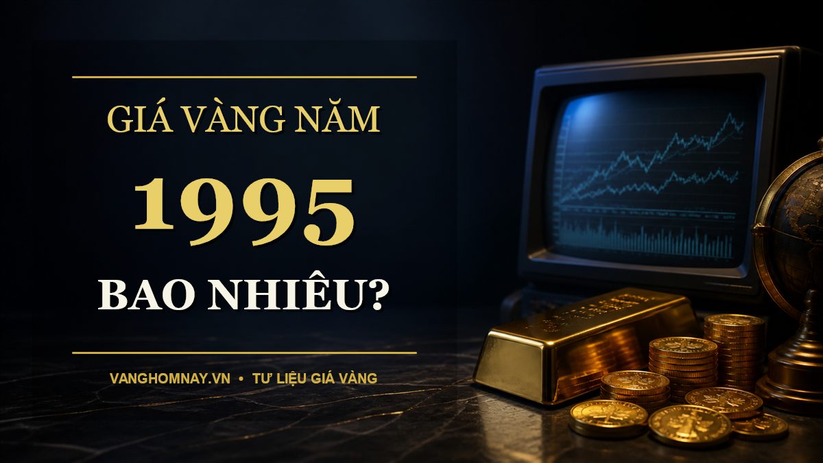 Giá Vàng Năm 1995 Là Bao Nhiêu? Giai Đoạn Đi Ngang Quanh 384 USD